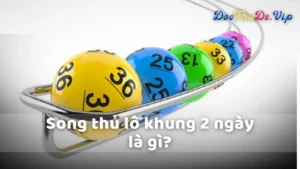 Bảng nuôi song thủ lô khung 2 ngày tham khảo