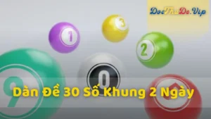 Cách tạo dàn đề 30 số khung 2 ngày chuẩn cao thủ