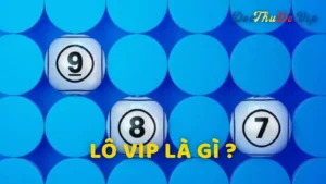 Những lợi thế vượt trội khi ưu tiên chơi Lô VIP