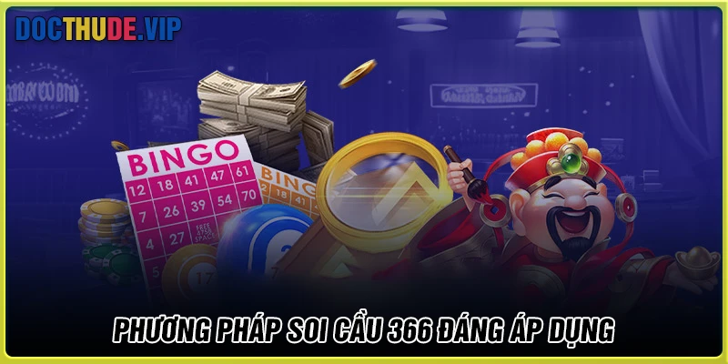 Các phương pháp soi cầu 366 được quan tâm hiện nay
