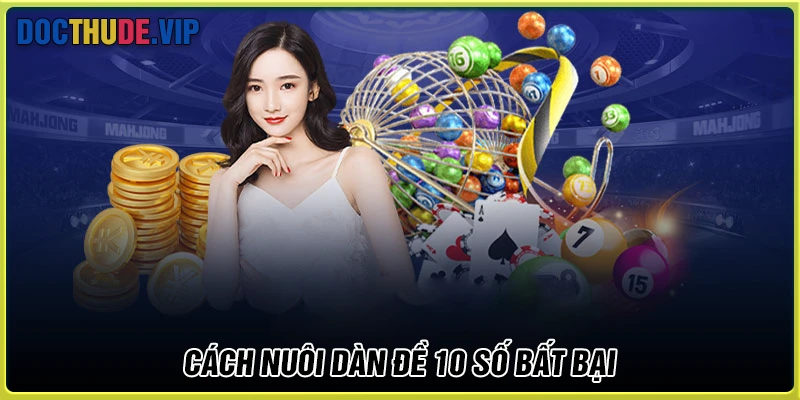 Cách nuôi dàn đề 10 số bất bại khung 5 ngày hiệu quả