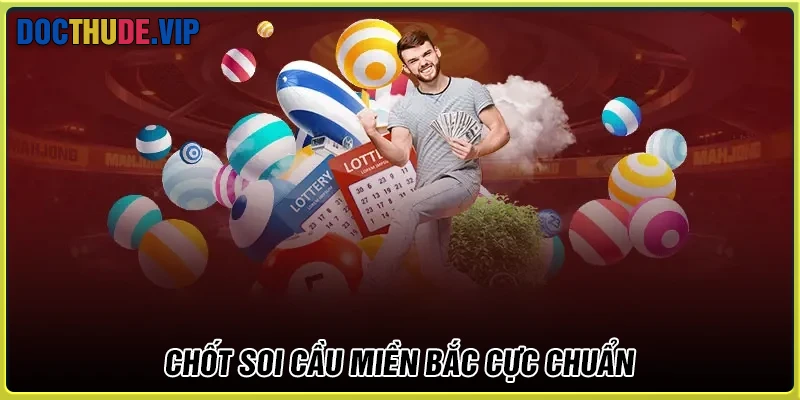 Chốt số soi cầu miền Bắc hôm nay cực chuẩn