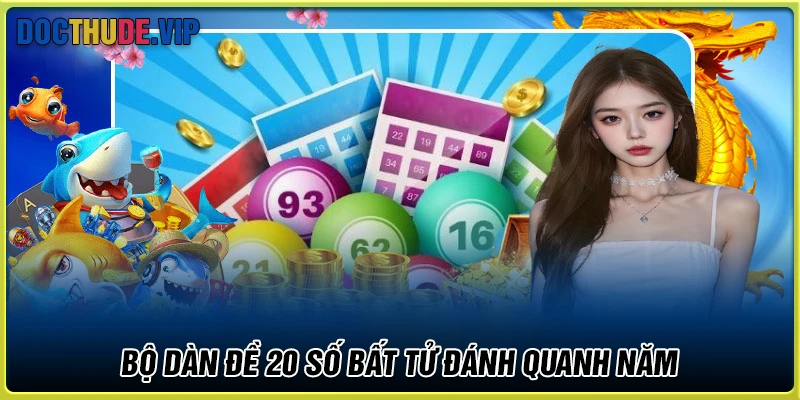 Chốt dàn de 20 số bất tử may mắn ngày hôm nay