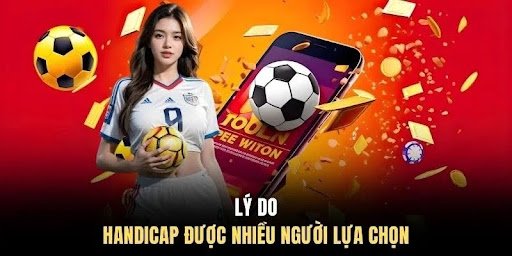 Lý do Handicap được nhiều người lựa chọn