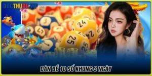 Dàn đề 10 số khung 3 ngày - Bí kíp nuôi số bền, tăng tỷ lệ nổ