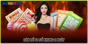 Dàn de 60 số khung 2 ngày - Chiến lược chọn số thông minh