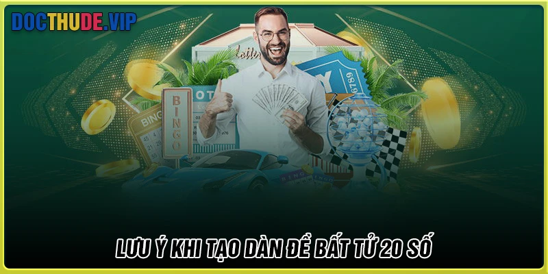 Lưu ý cần để tâm khi tạo dàn de 20 số bất tử