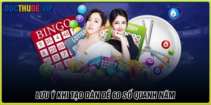 Lưu ý cần quan tâm khi tạo Dàn de 60 số đánh hàng ngày