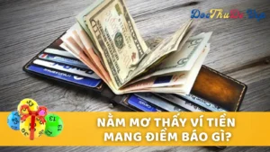 Luận Giải Chi Tiết Những Giấc Mơ Thấy Ví Tiền Phổ Biến