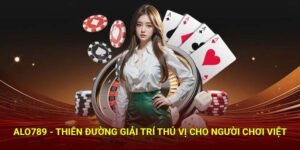 Alo789 - Thiên Đường Giải Trí Thú Vị Cho Người Chơi Việt